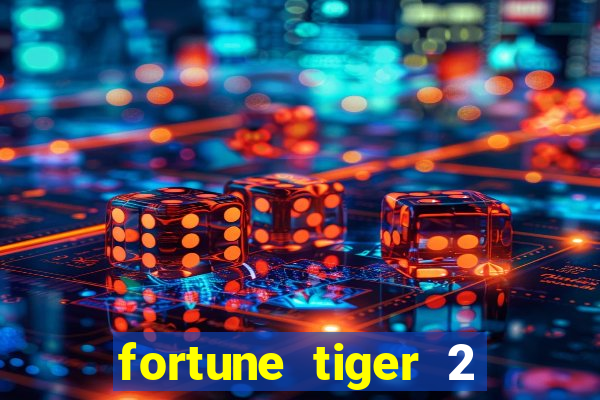 fortune tiger 2 demo free